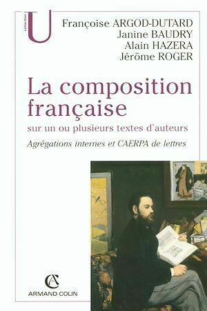 La composition française sur un ou plusieurs textes d'auteurs - Françoise Argod-Dutard - Armand Colin