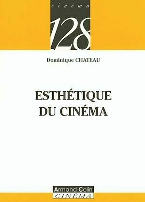 Esthétique du cinéma - Dominique Chateau - Armand Colin