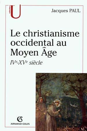 Le christianisme occidental au Moyen Âge - Jacques Paul - Armand Colin