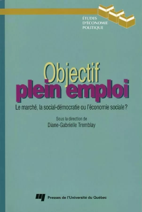 Objectif plein emploi - Diane-Gabrielle Tremblay - Presses de l'Université du Québec