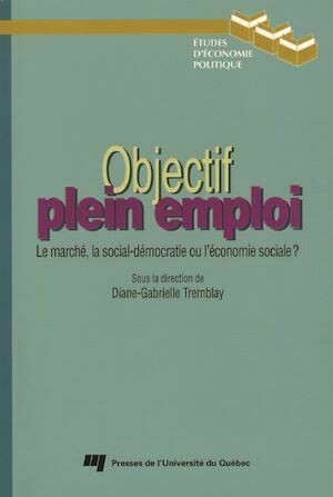 Objectif plein emploi - Diane-Gabrielle Tremblay - Presses de l'Université du Québec