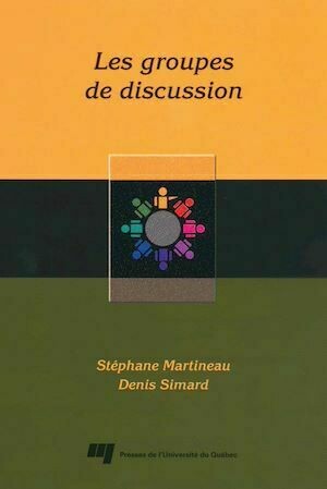 Les groupes de discussion - Stéphane Martineau, Denis Simard - Presses de l'Université du Québec
