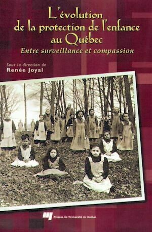 L'évolution de la protection de l'enfance au Québec - Renée Joyal - Presses de l'Université du Québec