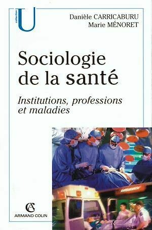 Sociologie de la santé - Danièle Carricaburu, Marie Ménoret - Armand Colin
