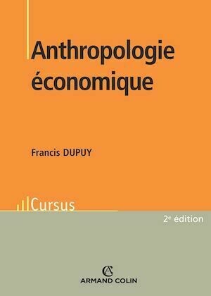 Anthropologie économique - Francis Dupuy - Armand Colin