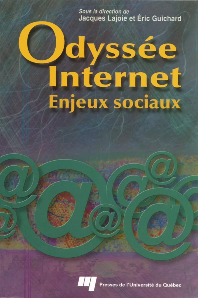 Odyssée Internet - Jacques Lajoie, Éric Guichard - Presses de l'Université du Québec