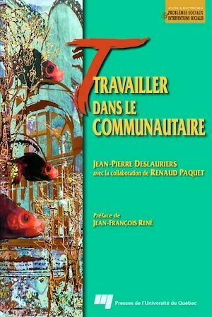 Travailler dans le communautaire - Jean-Pierre Deslauriers - Presses de l'Université du Québec