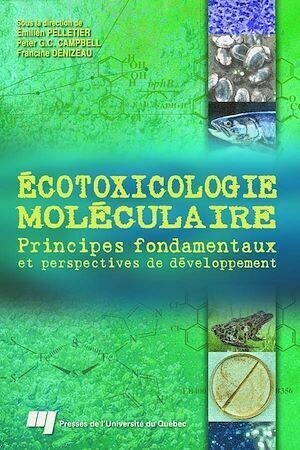 Écotoxicologie moléculaire - Émilien Pelletier, Peter G.C. Campbell - Presses de l'Université du Québec