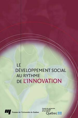 Le développement social au rythme de l'innovation - Fonds Fonds québécois de la recherche sur la société et la culture - Presses de l'Université du Québec