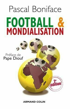 Football & mondialisation - Pascal Boniface - Armand Colin