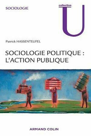 Sociologie politique : l'action publique - Patrick Hassenteufel - Armand Colin