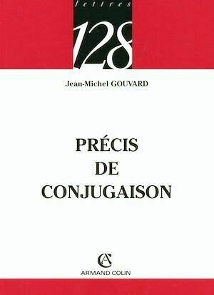 Précis de conjugaison - Jean-Michel Gouvard - Armand Colin