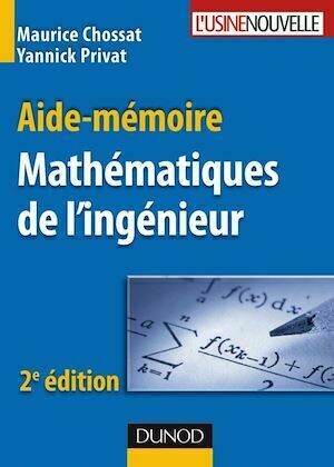 Aide-mémoire de mathématiques de l'ingénieur - 2ème édition - Maurice Chossat, Yannick Privat - Dunod