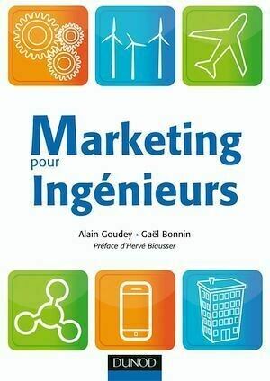 Marketing pour ingénieurs - Gaël Bonnin, Alain Goudey - Dunod