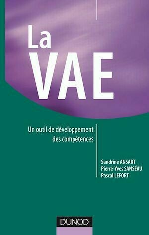La VAE - Sandrine Ansart, Pascal Lefort, Pierre Yves Sanséau - Dunod