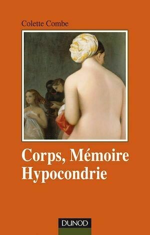Corps, mémoire et hypocondrie - Colette Combe - Dunod