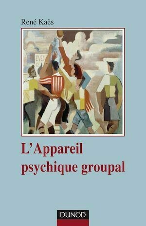 L'appareil psychique groupal - 3e édition - René Kaës - Dunod