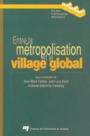 Entre la métropolisation et le village global - Jean-Marc Fontan - Presses de l'Université du Québec
