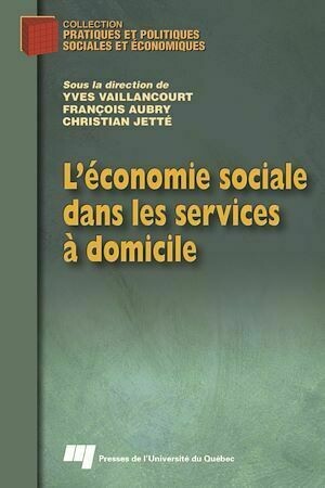 L'économie sociale dans les services à domicile - François Aubry - Presses de l'Université du Québec