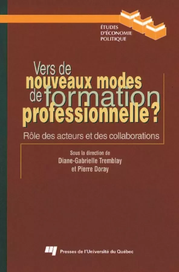 Vers de nouveaux modes de formation professionnelle ? - Diane-Gabrielle Tremblay, Pierre Doray - Presses de l'Université du Québec