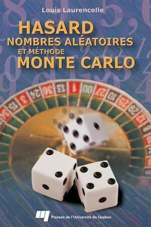 Hasard, nombres aléatoires et méthode Monte Carlo - Louis Laurencelle - Presses de l'Université du Québec