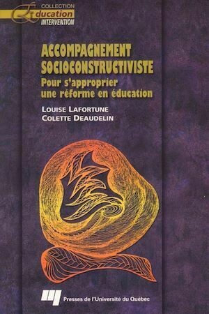Accompagnement socioconstructiviste - Louise Lafortune, Colette Deaudelin - Presses de l'Université du Québec
