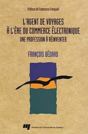 L'agent de voyages à l'ère du commerce électronique - François Bédard - Presses de l'Université du Québec
