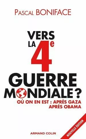 Vers la 4e Guerre mondiale ? - Pascal Boniface - Armand Colin