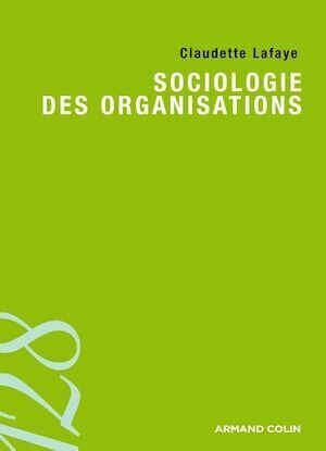 Sociologie des organisations - Claudette Lafaye - Armand Colin