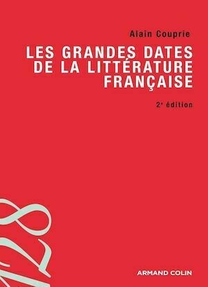 Les grandes dates de la littérature française - Alain Couprie - Armand Colin