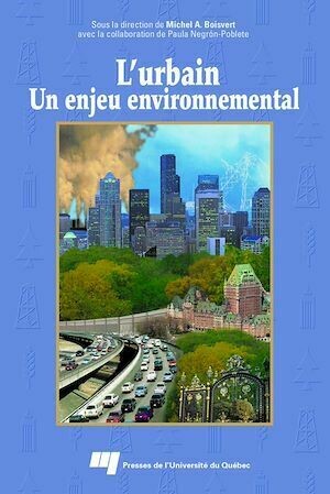 L'urbain. Un enjeu environnemental - Michel Boisvert - Presses de l'Université du Québec