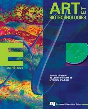 Art et biotechnologies - Ernestine Daubner - Presses de l'Université du Québec