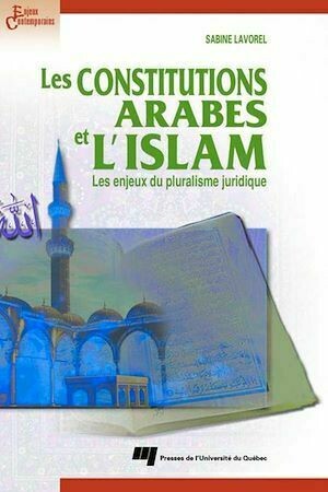 Les constitutions arabes et l'Islam - Sabine Lavorel - Presses de l'Université du Québec