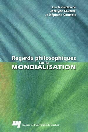 Regards philosophiques sur la mondialisation - Stéphane Courtois - Presses de l'Université du Québec
