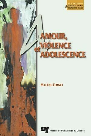 Amour, violence et adolescence - Mylène Fernet - Presses de l'Université du Québec