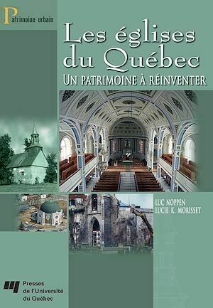 Les églises du Québec - Lucie K. Morisset, Luc Noppen - Presses de l'Université du Québec