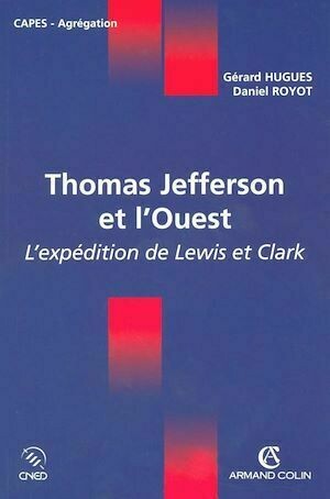 Thomas Jefferson et l'Ouest - Gérard Hugues - Armand Colin
