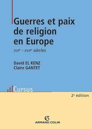 Guerres et paix de religion en Europe - David El Kenz, Claire Gantet - Armand Colin