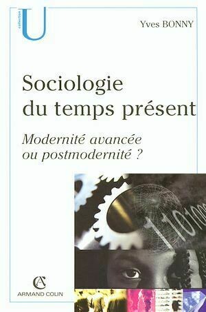 Sociologie du temps présents - Yves Bonny - Armand Colin