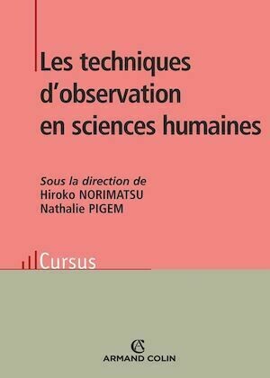 Les techniques d'observation en sciences humaines - Nathalie Pigem, Minako Norimatsu - Armand Colin
