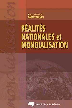 Réalités nationales et mondialisation - Robert Bernier - Presses de l'Université du Québec