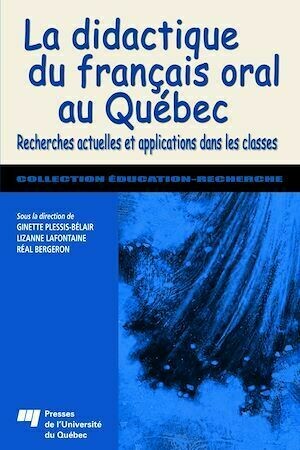 La didactique du français oral au Québec - Réal Bergeron - Presses de l'Université du Québec