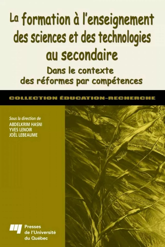 La formation à l'enseignement des sciences et des technologies au secondaire - Abdelkrim Hasni, Yves Lenoir - Presses de l'Université du Québec