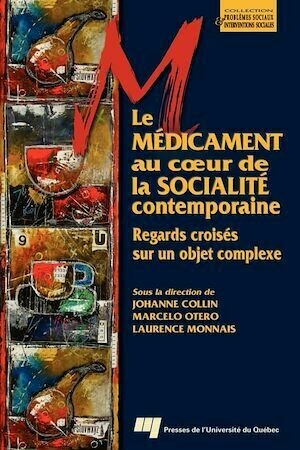 Le médicament au coeur de la socialité contemporaine - Johanne Collin, Marcelo Otero - Presses de l'Université du Québec