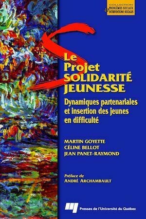 Le projet Solidarité Jeunesse - Céline Bellot - Presses de l'Université du Québec