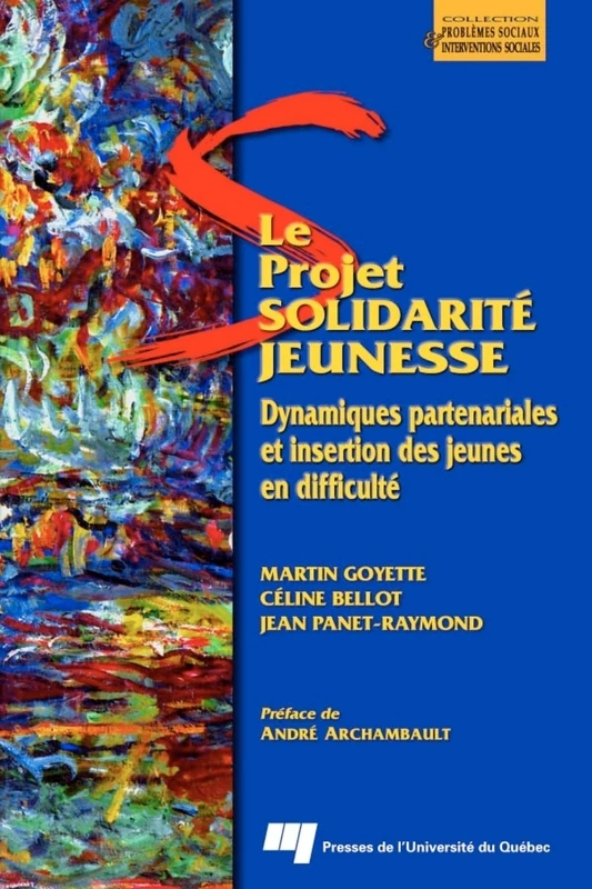 Le projet Solidarité Jeunesse - Martin Goyette, Céline Bellot - Presses de l'Université du Québec