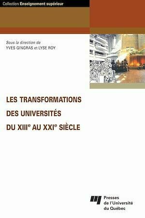 Les transformations des universités du XIIe au XXIe siècle - Yves Gingras, Lyse Roy - Presses de l'Université du Québec