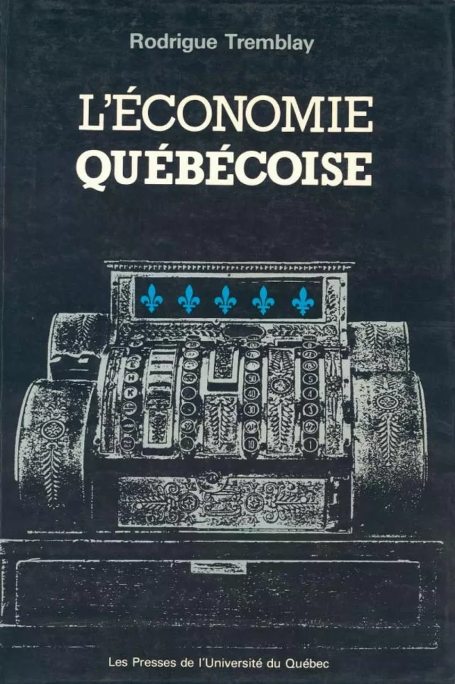 L'économie québécoise - Rodrigue Tremblay - Presses de l'Université du Québec