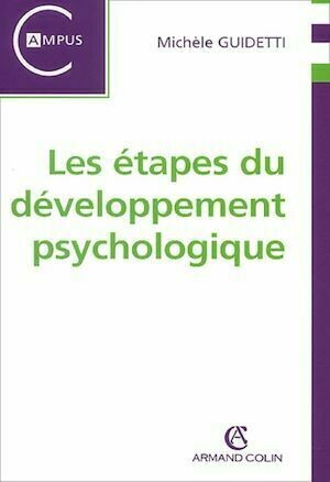 Les étapes du développement psychologique - Michèle Guidetti - Armand Colin