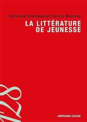 La littérature de jeunesse - Francis Marcoin, Christian Chelebourg - Armand Colin